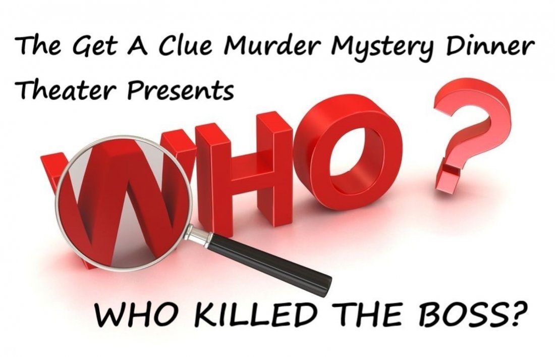 Who Killed The Boss Get A Clue Murder Mystery Dinner Theater 