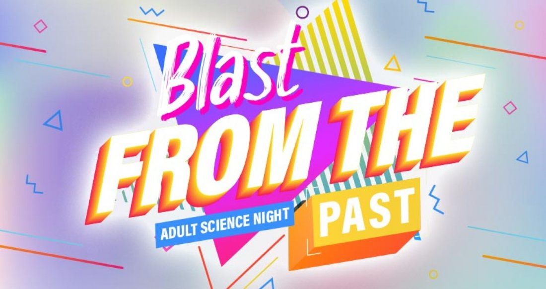 Adult Science Night Blast From The Past, Saskatchewan Science Centre