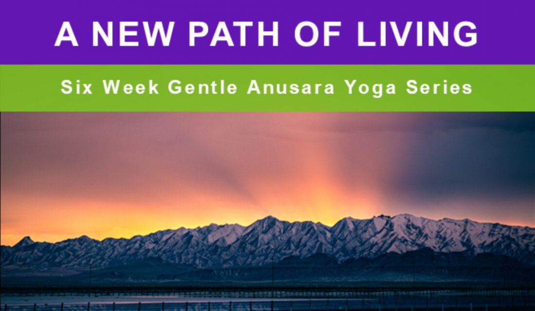 Six Week Gentle Anusara Yoga Series A NEW PATH OF LIVING, Breathe