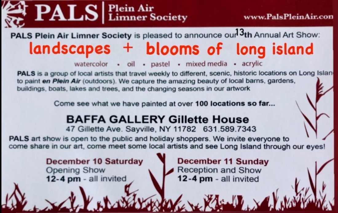 PALS Plein Air ART Exhibit & Holiday sale, BAFFA Gallery/Gillette House , Sayville, December 10