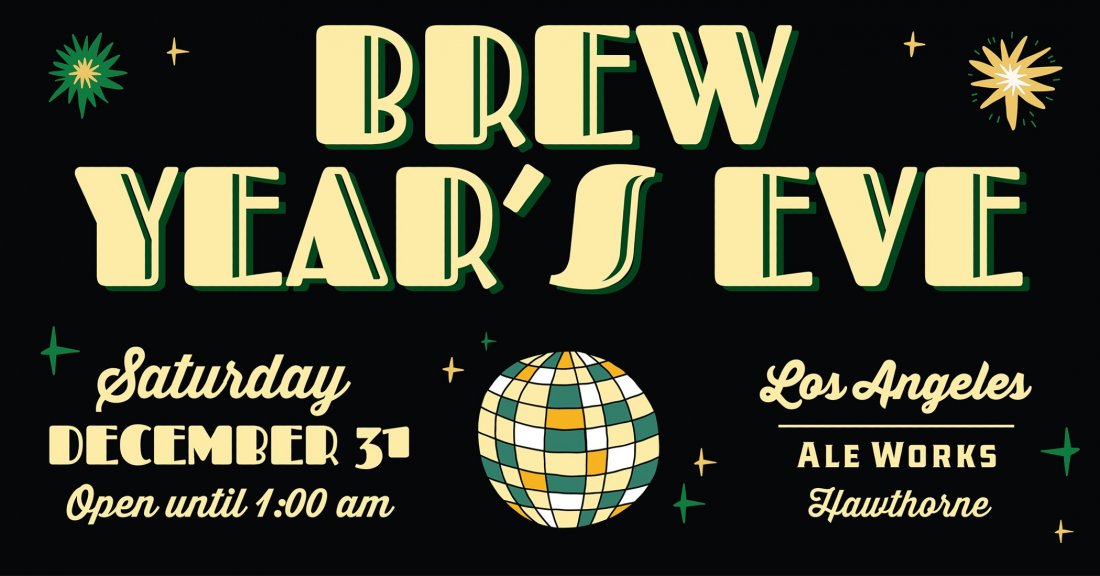 Brew Years Eve at LA Ale Works Hawthorne, Los Angeles Ale Works