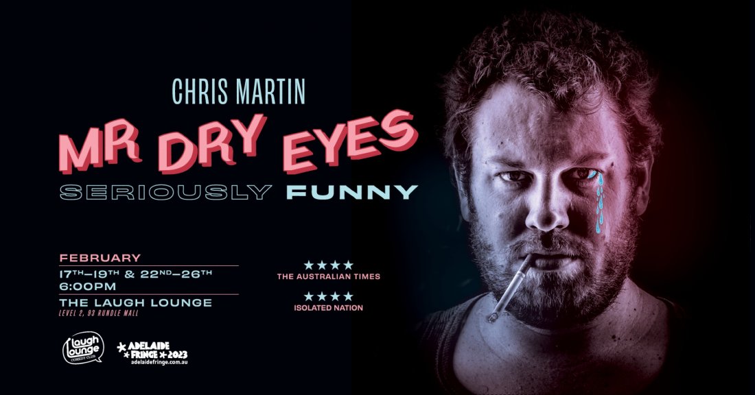 Chris Martin Mr Dry Eyes , Laugh Lounge, Adelaide, 19 February 2023