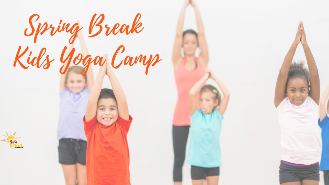 Kids Yoga Spring Break Camp! with Wanda Vargas, Sun Yoga Tampa, Lutz ...