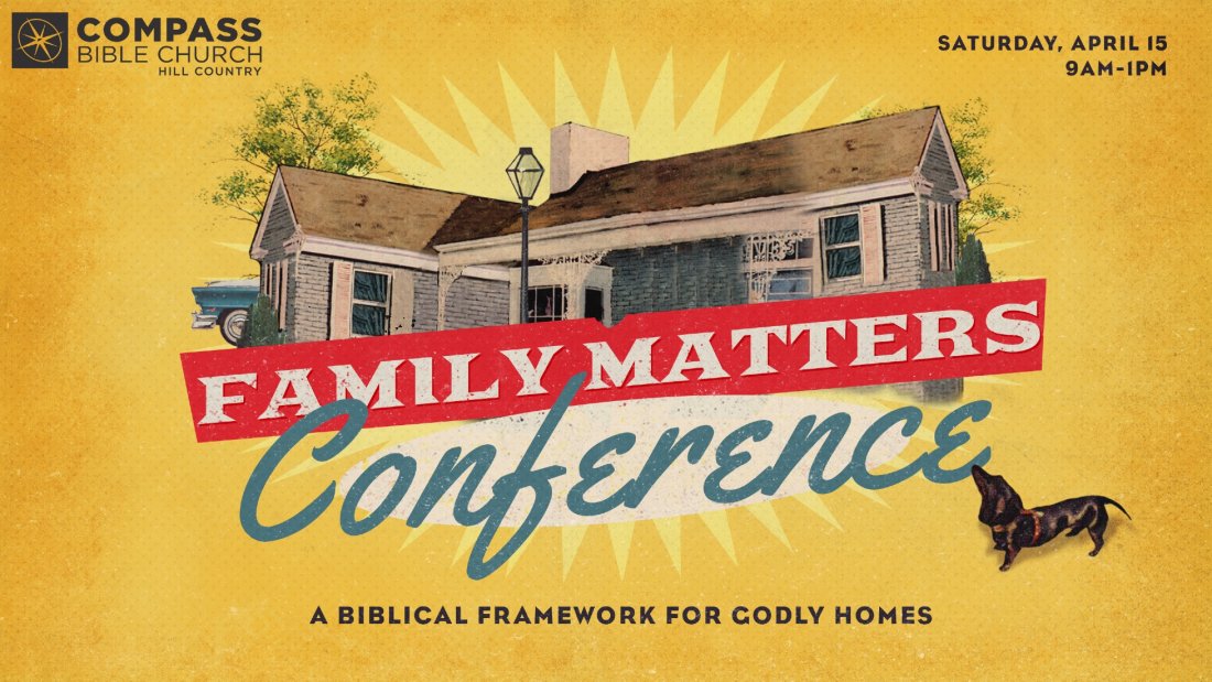 Family Matters Conference, Compass Bible Church Hill Country, New