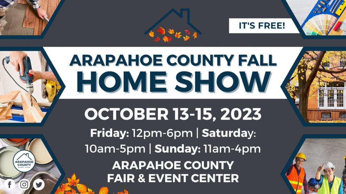 Arapahoe County Fall Home Show, October 1315, 2023, Arapahoe County Fairgrounds Event Center