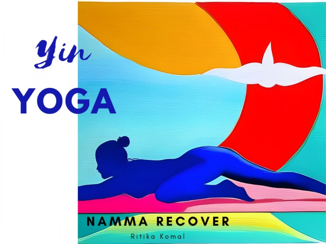 Yin Yoga "Slow down, relax, connect with your spirit", Namma Recover