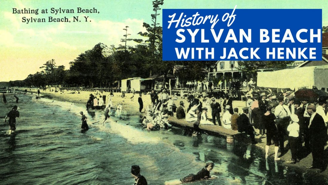 A Look Back at Sylvan Beach, Oneida County History Center, Utica, 14