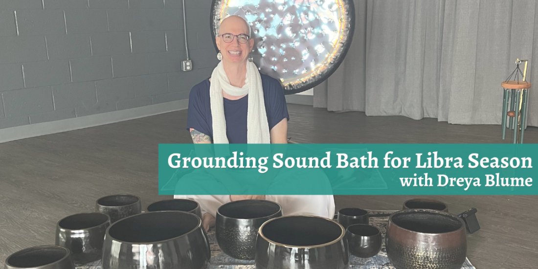 Grounding Sound Bath for Libra Season, Current Wellness, Raleigh, 24 ...