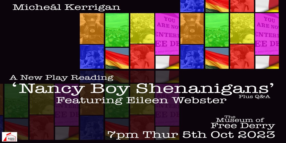 Nancy Boy Shenanigans A New Play Reading with Micheál Kerrigan, Museum of Free Derry, 5 October