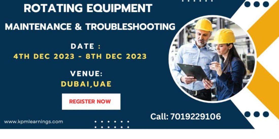 Rotating Equipment Maintenance & Troubleshooting, Dubai, 4 December to 8 December AllEvents.in