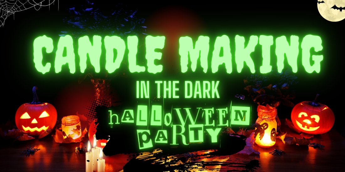 CANDLE MAKING in the Dark Halloween Event , The Gleeful Candle Co