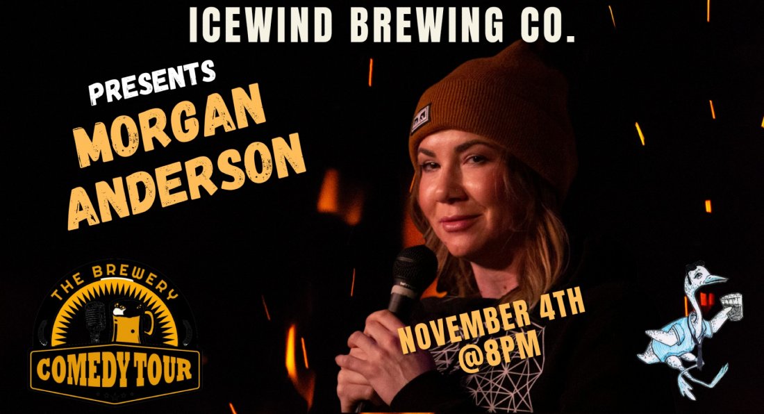COMEDIAN MORGAN ANDERSON at ICEWIND!, Icewind Brewing, Mapleton, 4 ...