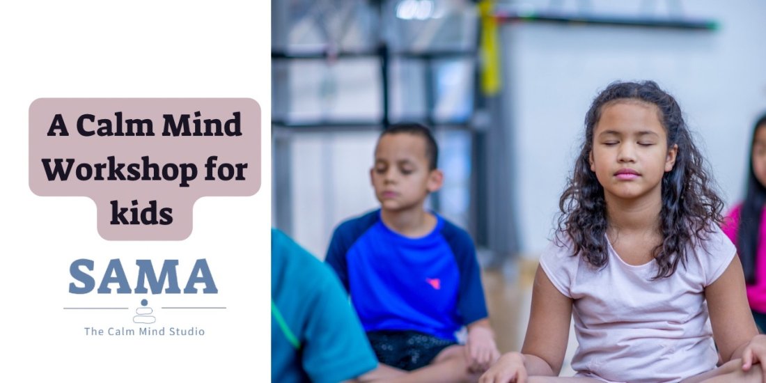 A Calm Mind Workshop for Kids , SAMA: The Calm Mind Studio, Bangalore ...