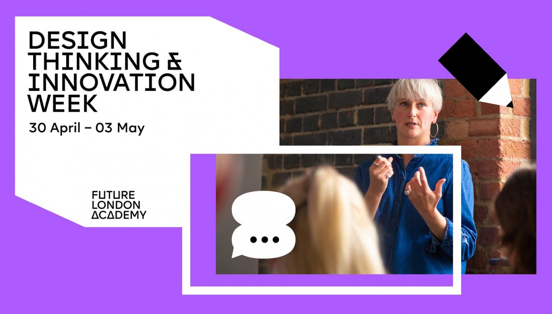 FLA: Design Thinking & Innovation Week 2024, London, 30 April to 3 May ...