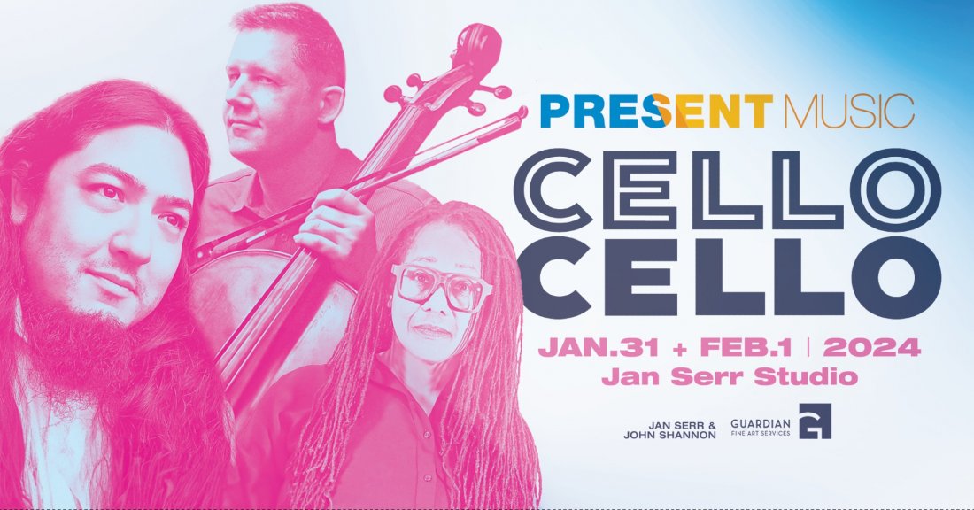 Present Music: Cello Cello - January 31 & February 1, Jan Serr Studio ...
