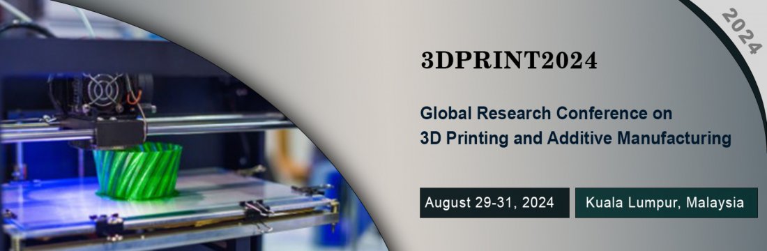 Global Research Conference on 3D Printing and Additive Manufacturing ...