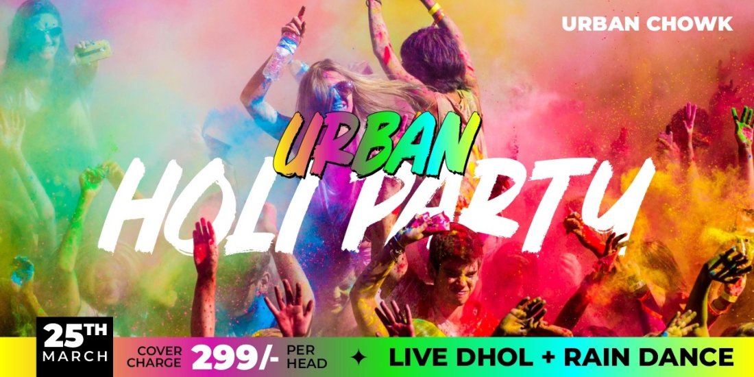 URBAN HOLI PARTY 2024 AT URBAN CHOWK Tickets, Urban Chowk Chandkheda