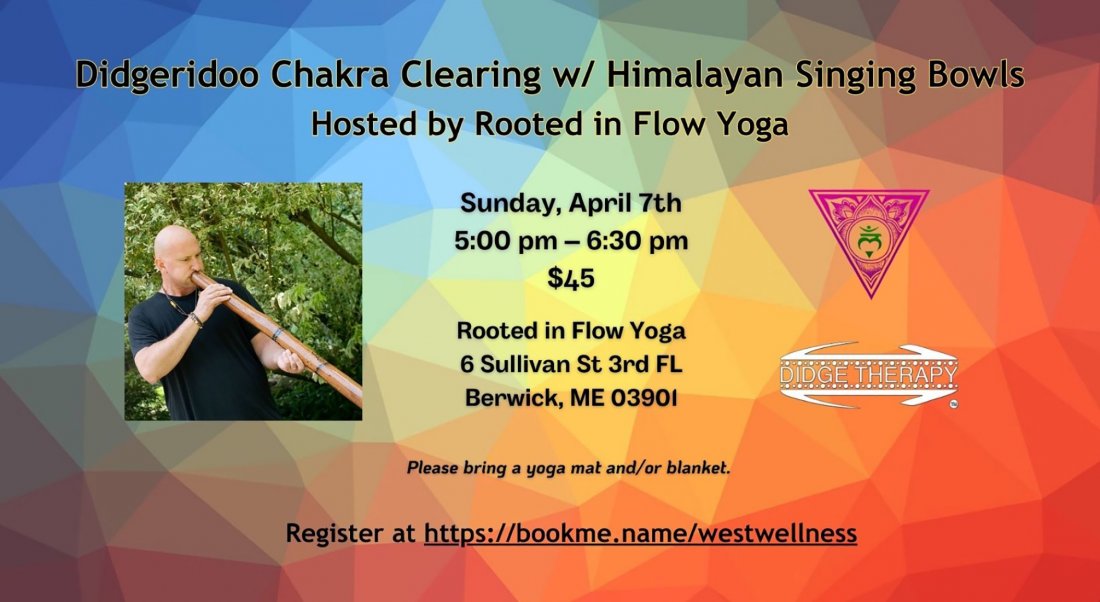 Didgeridoo Chakra Clearing w/ Himalayan Singing Bowls, Rooted In Flow