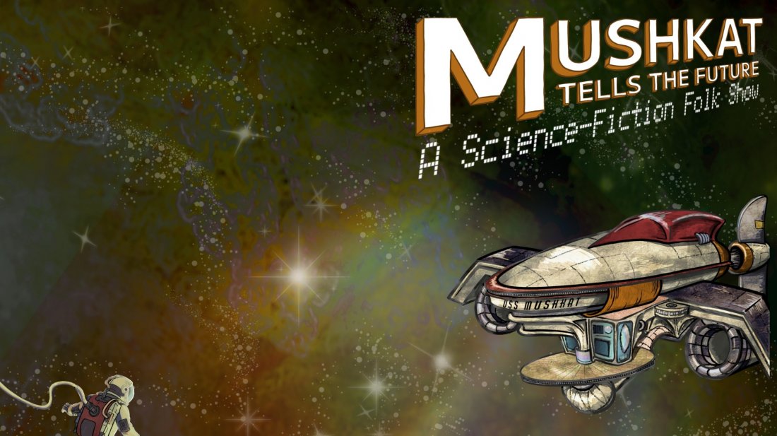 MUSHKAT TELLS THE FUTURE: A Sci-Fi Folk Show!, Halifax Central Library ...