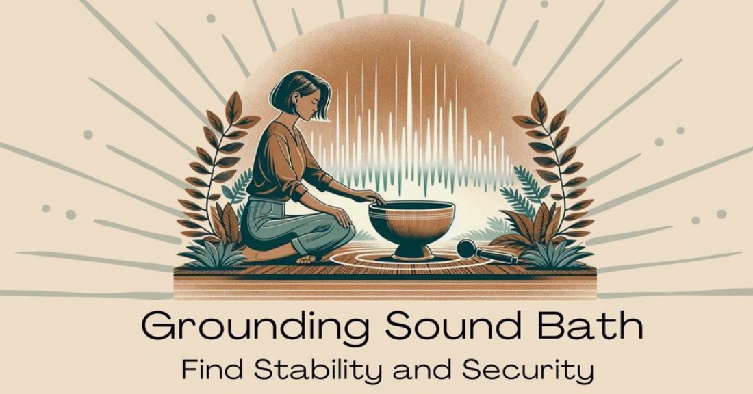 Grounding Sound Bath Find Stability and Security, Singing Bowls of the