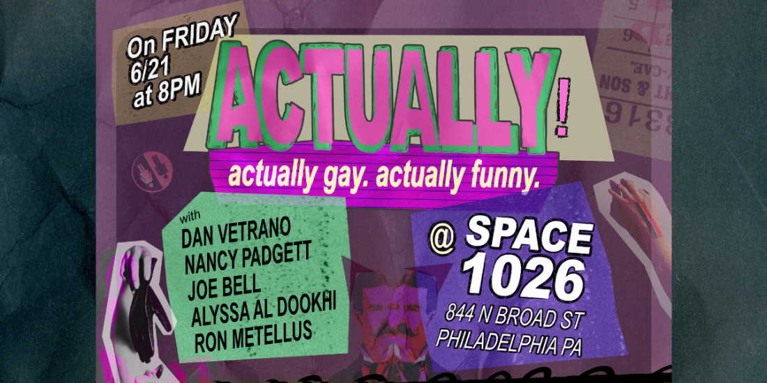 ACTUALLY! A QUEER STAND UP COMEDY SHOW, Space 1026, Philadelphia, 21 ...