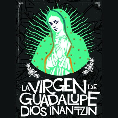 La Virgen de Guadalupe, Dios Inantzin, Cathedral of Our Lady of the ...