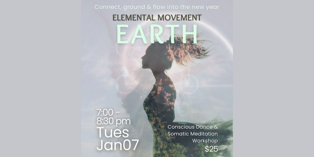 Elemental Movement: Earth - Conscious Dance & Somatic Meditation ...