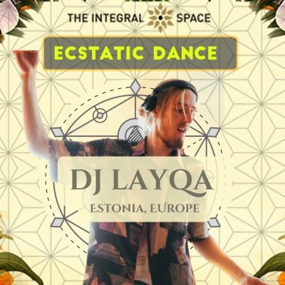 Ecstatic Dance: Special Guest DJ LAYQA (Estonia) Tickets, The Integral ...
