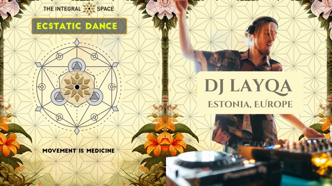 Ecstatic Dance: Special Guest DJ LAYQA (Estonia) Tickets, The Integral ...