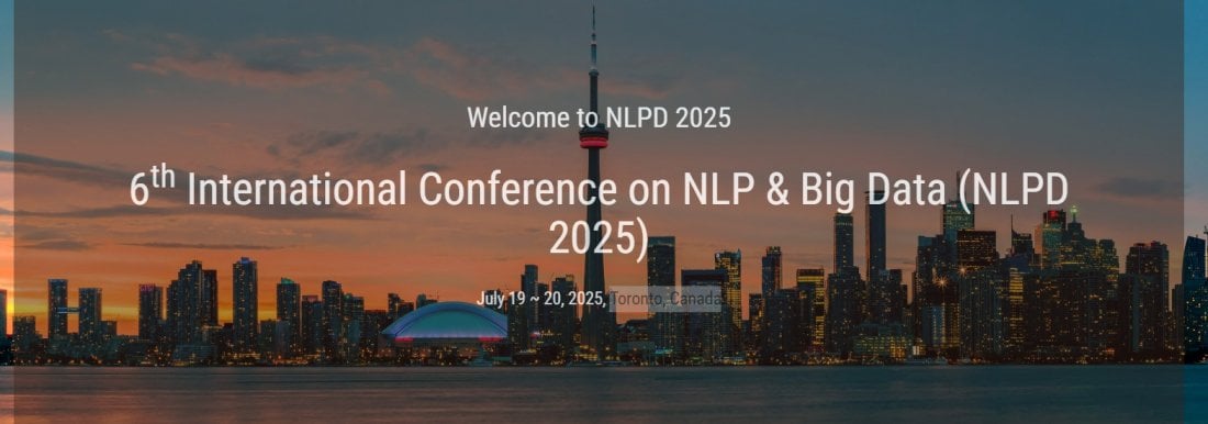 6th International Conference on NLP & Big Data (NLPD 2025), 19 July | Event in Toronto | AllEvents