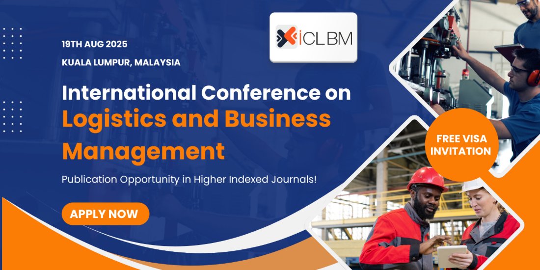 International Conference on Logistics and Business Management(ICLBM - 2025), 19 August | Event in Serdang