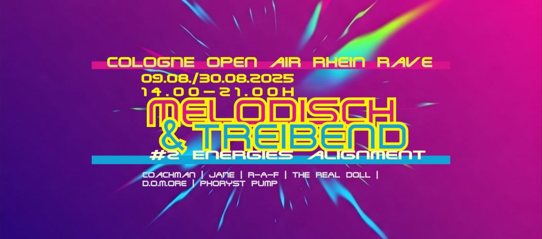 for free: 09.08.+30.08.2025 - melodisch&treibend Cologne Open Air Rave - #2 Energies Alignment, 9 August