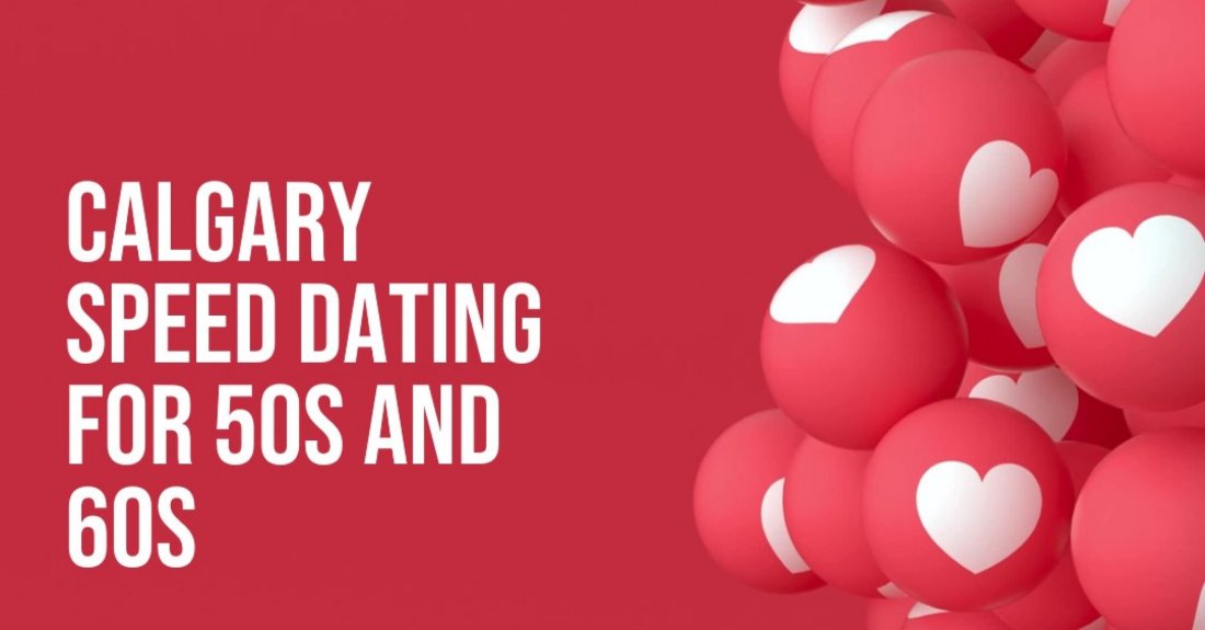 50s & 60s Males & Females Speed Dating | Calgary Speed Dating | Calgary Singles Over 50, 7 September