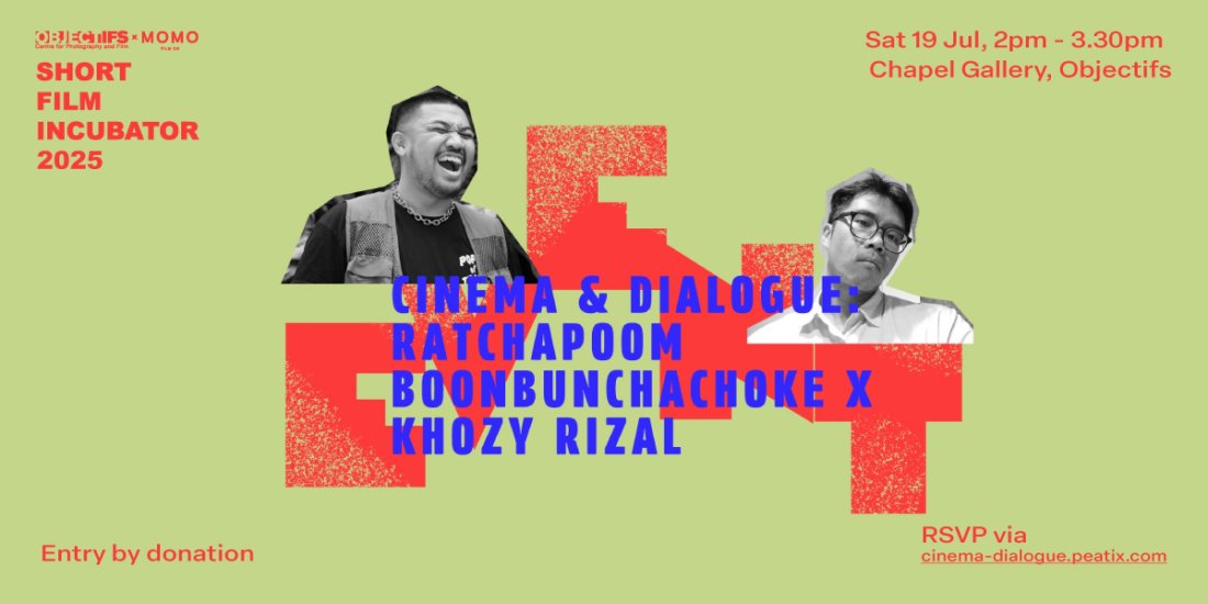 Cinema & Dialogue: Ratchapoom Boonbunchachoke X Khozy Rizal
