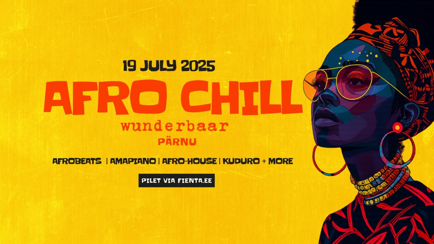 AFRO CHILL x WUNDERBAAR | LAUPÄEV, 19.07, 19 July | Event in Parnu | AllEvents