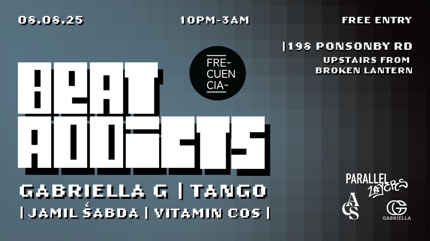 BEAT ADDICTS | FRECUENCIA MUSIC NZ | ACS | FREE ENTRY, 8 August | Event in Auckland | AllEvents
