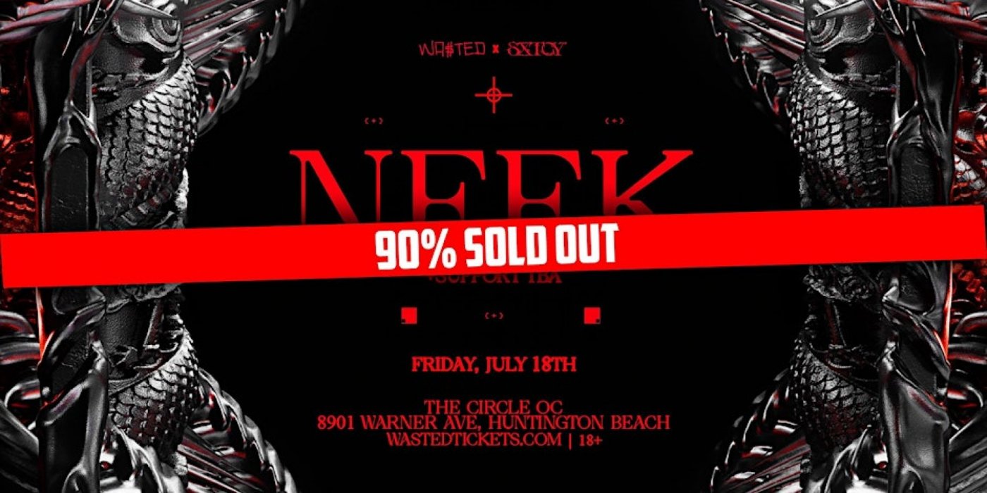 WA$TED x SXTCY: NEEK @ The Circle OC [18+], 18 July | Event in Huntington Beach | AllEvents