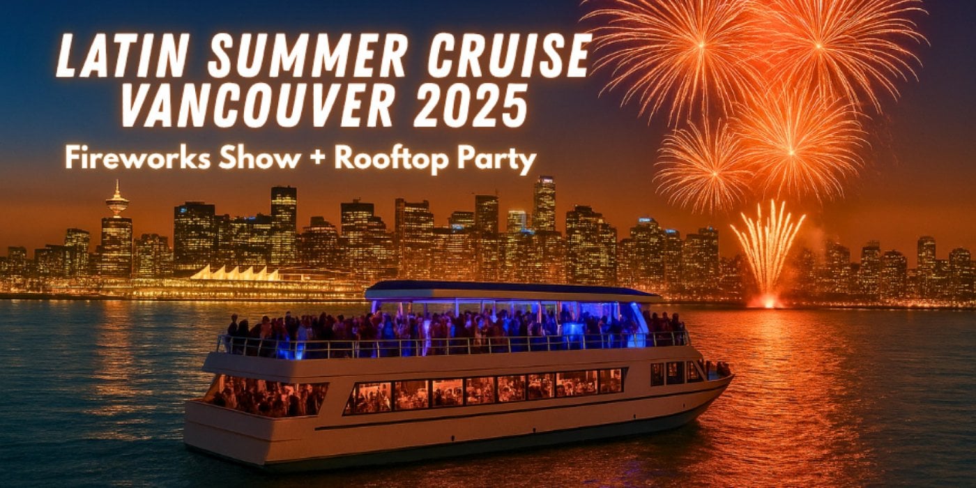 Latin Summer Cruise Vancouver 2025| Fireworks Show + Rooftop Party Latin Summer Cruise Vancouver 2025| Fireworks Show + Rooftop Party