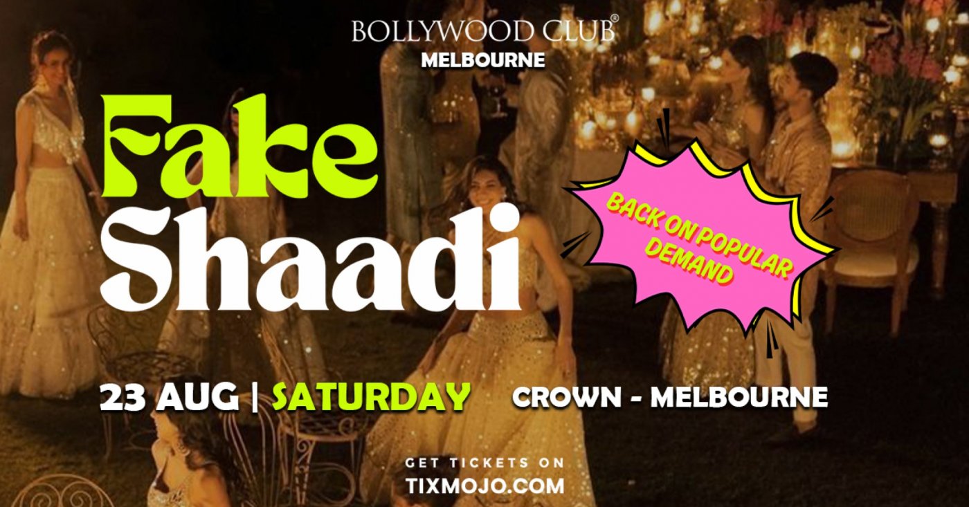 Bollywood Club Presents FAKE SHAADI at Crown, Melbourne Bollywood Club Presents FAKE SHAADI at Crown, Melbourne
