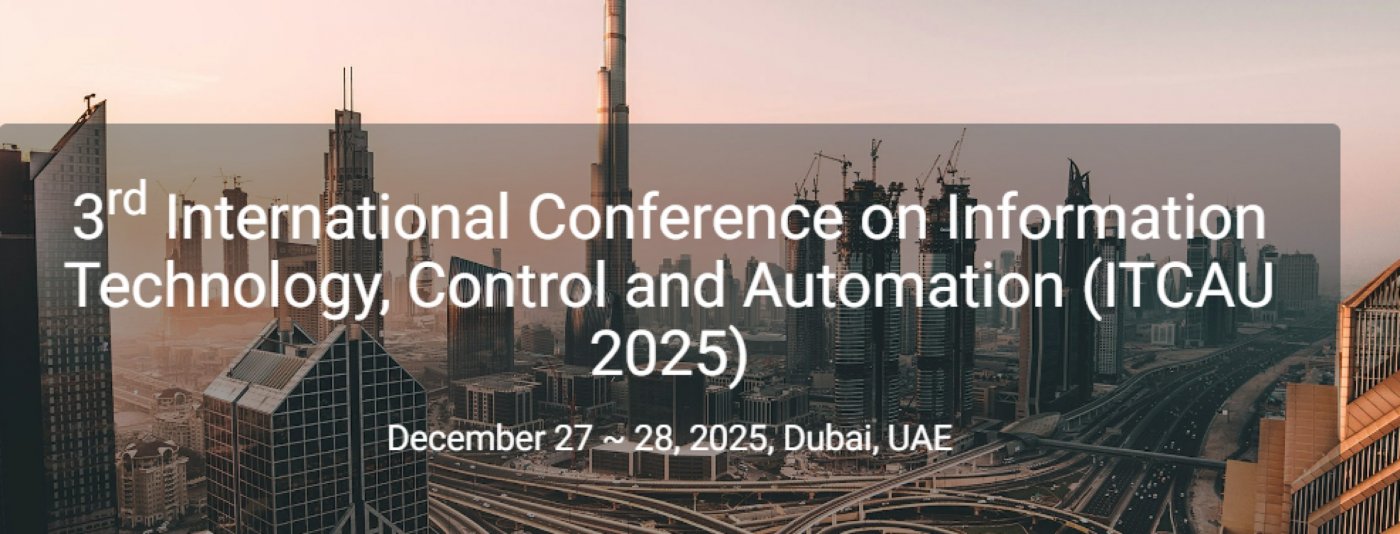 3rd International Conference on Information Technology, Control and Automation (ITCAU 2025), 27 December | AllEvents