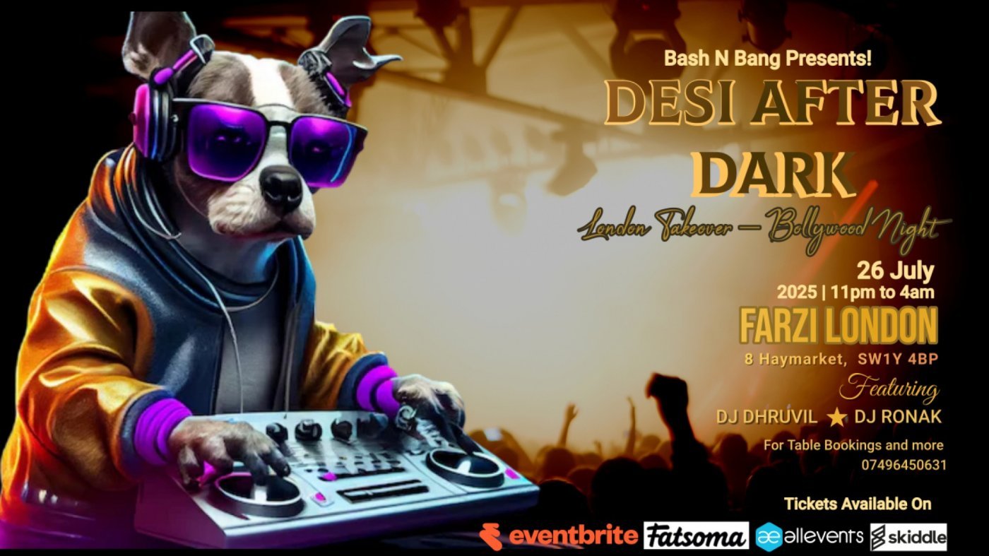 DESI AFTER DARK: LONDON TAKEOVER DESI AFTER DARK: LONDON TAKEOVER