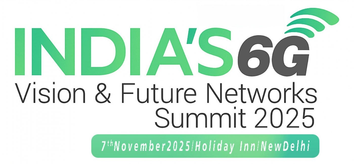 INDIA'S 6G VISION & FUTURE NETWORKS SUMMIT 2025, 7 November | Event in New Delhi | AllEvents