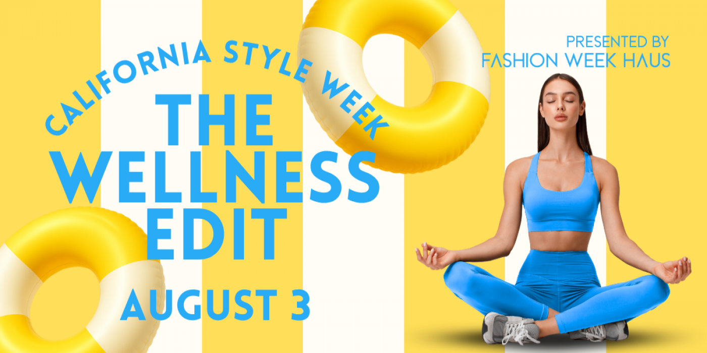 THE WELNNESS EDIT- Fashion Week Haus , 3 August | Event in Manhattan Beach | AllEvents