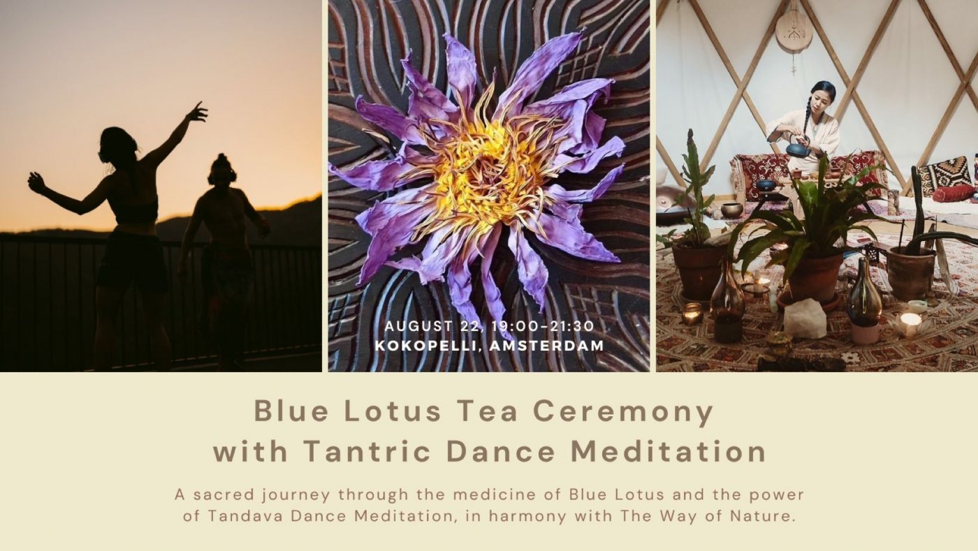 Blue Lotus Tea Ceremony with Tantra Dance Meditation in Amsterdam, 22 August | Event in Amsterdam | AllEvents