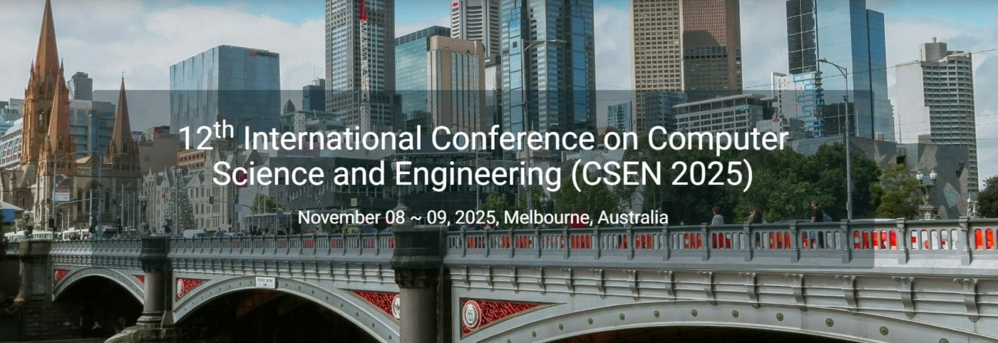 12th International Conference on Computer Science and Engineering (CSEN 2025), 8 November | Event in Melbourne