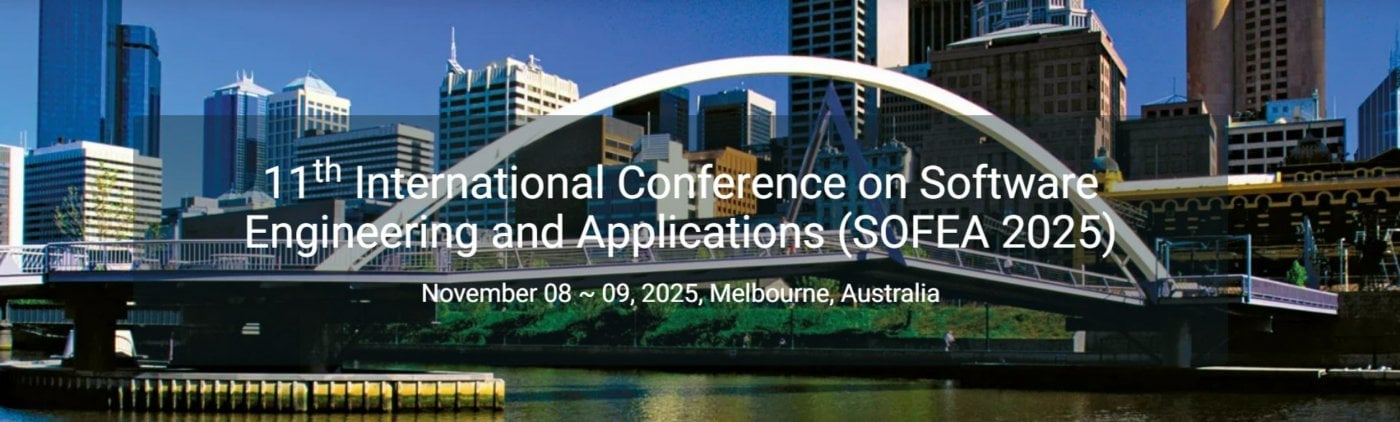11th International Conference on Software Engineering and Applications (SOFEA 2025), 8 November | AllEvents