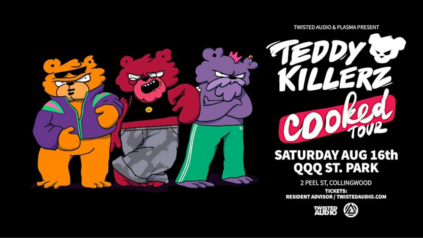 Teddy Killerz ‘Cooked’ Tour [Melbourne] | Event in Melbourne | AllEvents