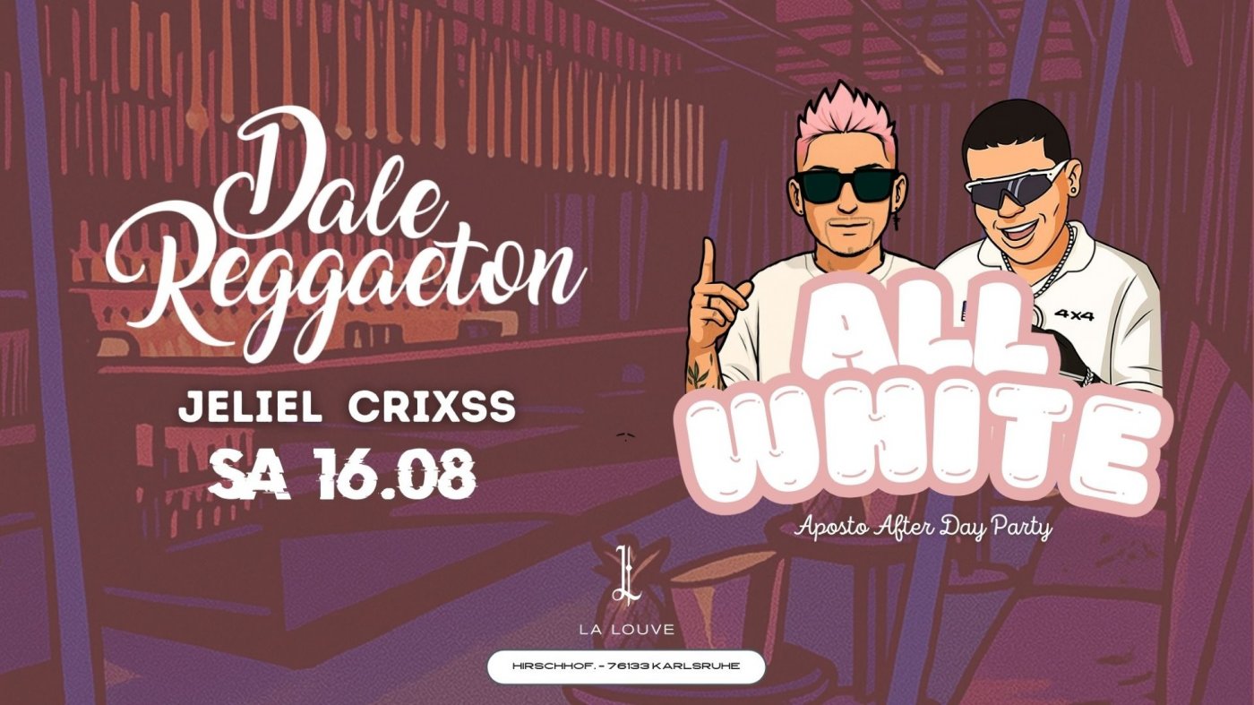 Dale Reggaeton "All White" x La Louve Karlsruhe / Sa 16.08.2025, 16 August | Event in Karlsruhe