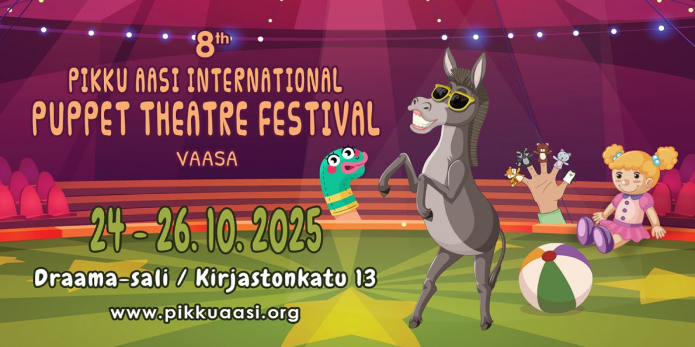 VIII  -PIKKU AASI-   INTERNATIONAL  PUPPET  THEATRE  FESTIVAL VAASA 24-26.10.2025, 24 October | Event in Vaasa