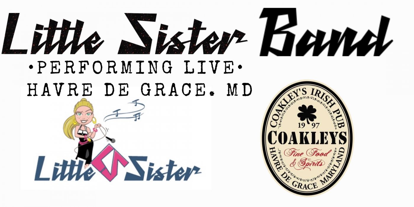LITTLE SISTER BAND LIVE • Coakley’s Pub • Havre de Grace, MD • , 13 September | Event in Havre De Grace